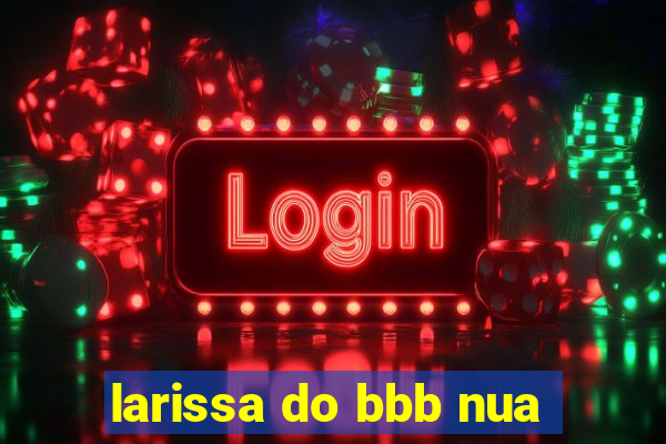 larissa do bbb nua